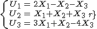 \{\begin{tabular}{rcl}
 \\ U_1 & = & 2X_1-X_2-X_3\\ 
 \\ U_2 & = & X_1+X_2+X_3\\
 \\ U_3 & = & 3X_1+X_2-4X_3
 \\ \end{tabular}\.